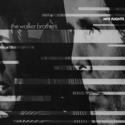The Walker Brothers – Nite Flights