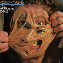 Sad Cafe - Mispalced Ideals
